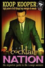 Cocktail Nation - The Definitive Guide to the Lounge Universe af Koop Kooper