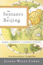 The Sextants of Beijing af Joanna (New York University) Waley-Cohen