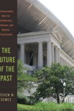 The Future of the Past af Steven W. Semes