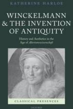 Winckelmann and the Invention of Antiquity af Katherine (Lecturer in Classics Harloe