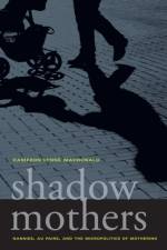 Shadow Mothers af Cameron Lynne Macdonald