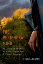 The Peripheral Mind af Istvan (Assistant Professor of Philosophy Aranyosi