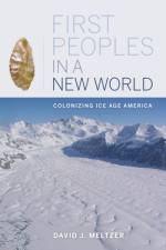 First Peoples in a New World af David J. Meltzer