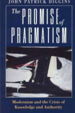 The Promise of Pragmatism af John Patrick Diggins