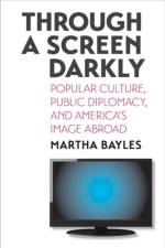 Through a Screen Darkly af Martha Bayles