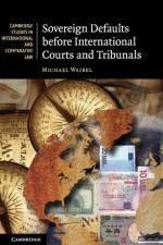 Sovereign Defaults before International Courts and Tribunals