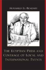 The Egyptian Press and Coverage of Local and International Events af Mohamed El-Bendary