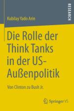 Die Rolle Der Think Tanks in Der Us-Aussenpolitik af Kubilay Yado Arin