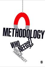 Methodology: Who Needs It? af Martyn Hammersley