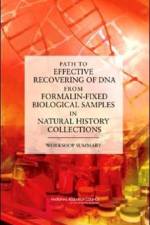 Path to Effective Recovering of DNA from Formalin-Fixed Biological Samples in Natural History Collections af National Research Council