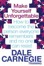 Make Yourself Unforgettable af Dale Carnegie Training