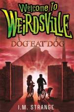 Welcome to Weirdsville: Dog Eat Dog af I.M. Strange