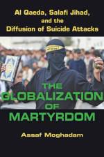 The Globalization of Martyrdom af Assaf (Associate Professor Moghadam