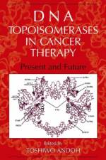 DNA Topoisomerases in Cancer Therapy