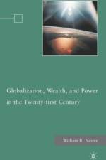 Globalization, Wealth, and Power in the Twenty-first Century af W. Nester