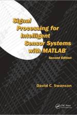 Signal Processing for Intelligent Sensor Systems with MATLAB® af David C. (The Pennsylvania State University Swanson