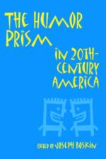 Humor Prism in Twentieth-century America (Humor in Life & Letters) af Boskin