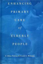 Enhancing Primary Care of Elderly People af F. Ellen Netting