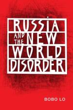 Russia and the New World Disorder af Bobo Lo