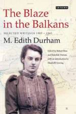 The Blaze in the Balkans af M.Edith Durham