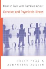 How to Talk with Families About Genetics and Psychiatric Illness af Holly Landrum Peay