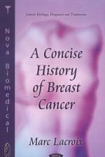 Concise History of Breast Cancer af Marc Lacroix