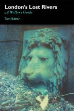 London's Lost Rivers af Tom Bolton