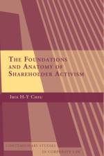 The Foundations and Anatomy of Shareholder Activism af Iris H-Y (University College London Chiu