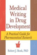 Medical Writing in Drug Development af Robert J Bonk