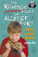 The Revenge Files of Alistair Fury: Bugs On The Brain af Jamie Rix