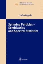 Spinning Particles-Semiclassics and Spectral Statistics af Stefan Keppeler