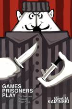 Games Prisoners Play af Marek M. Kaminski