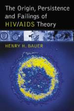 The Origin, Persistence and Failings of HIV/AIDS Theory af Henry H. Bauer