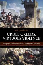 Cruel Creeds, Virtuous Violence af Jack David Eller