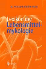 Lexikon Der Lebensmittelmykologie af Martin Weidenboerner