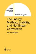 Energy Method, Stability, and Nonlinear Convection af Brian Straughan