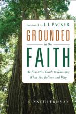 Grounded in the Faith – An Essential Guide to Knowing What You Believe and Why af Ken Erisman