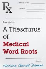 A Thesaurus of Medical Word Roots af Horace Gerald Danner
