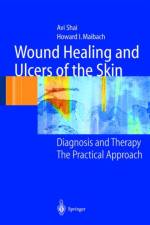 Wound Healing and Ulcers of the Skin af Avi Shai