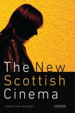The New Scottish Cinema af Jonathan Murray