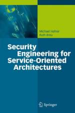 Security Engineering for Service-Oriented Architectures af Michael Hafner