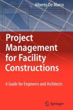 Project Management for Facility Constructions af Alberto De Marco