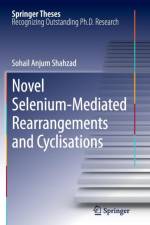 Novel Selenium-Mediated Rearrangements and Cyclisations af Sohail Anjum Shahzad
