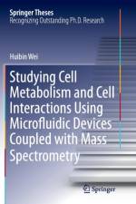 Studying Cell Metabolism and Cell Interactions Using Microfluidic Devices Coupled with Mass Spectrometry af Huibin Wei