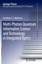 Multi-Photon Quantum Information Science and Technology in Integrated Optics af Jonathan C.F. Matthews