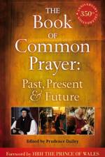 The Book of Common Prayer: Past, Present and Future