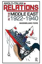 Anglo-Italian Relations in the Middle East, 1922?1940 af Massimiliano Fiore