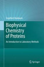Biophysical Chemistry of Proteins af Engelbert Buxbaum