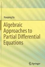Algebraic Approaches to Partial Differential Equations af Xiaoping Xu