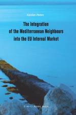 Integration of the Mediterranean Neighbours into the EU Internal Market af Karolien Pieters